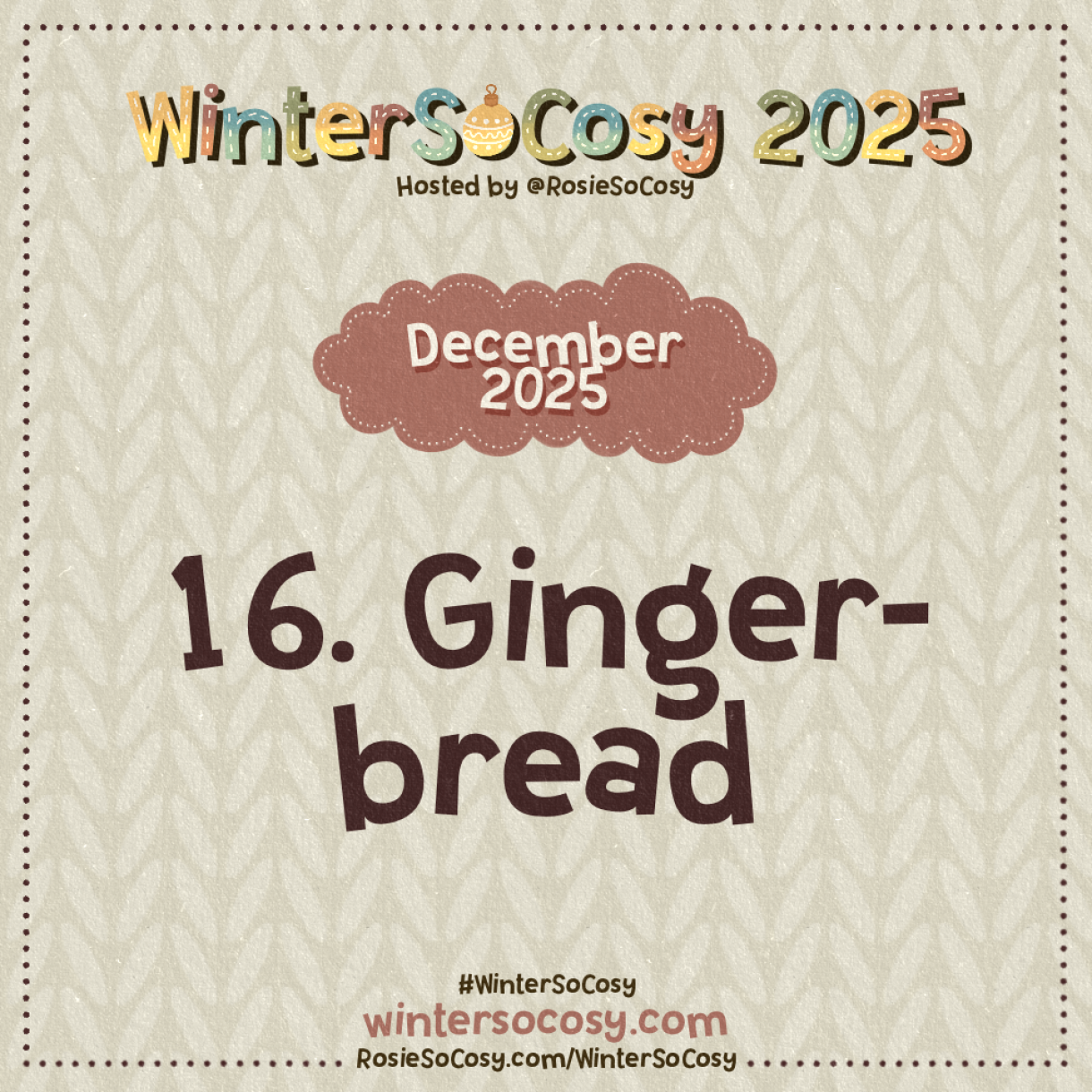 Announcement image for Day 16 of WinterSoCosy 2025. The subject is Gingerbread.