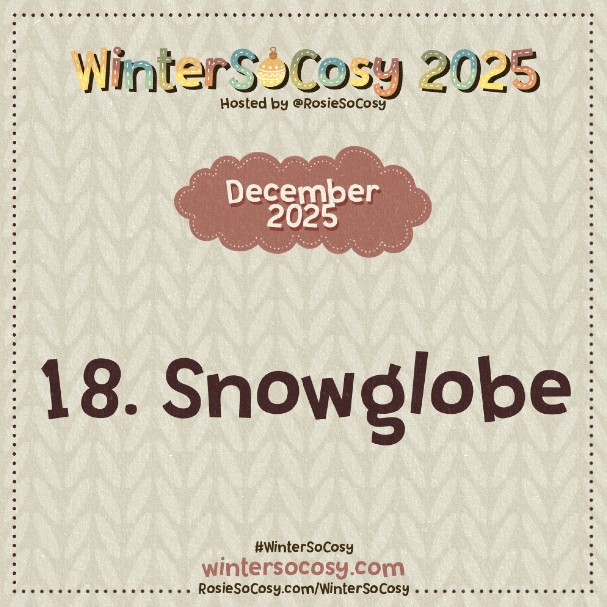 Announcement image for Day 18 of WinterSoCosy 2025. The subject is Snowglobe.