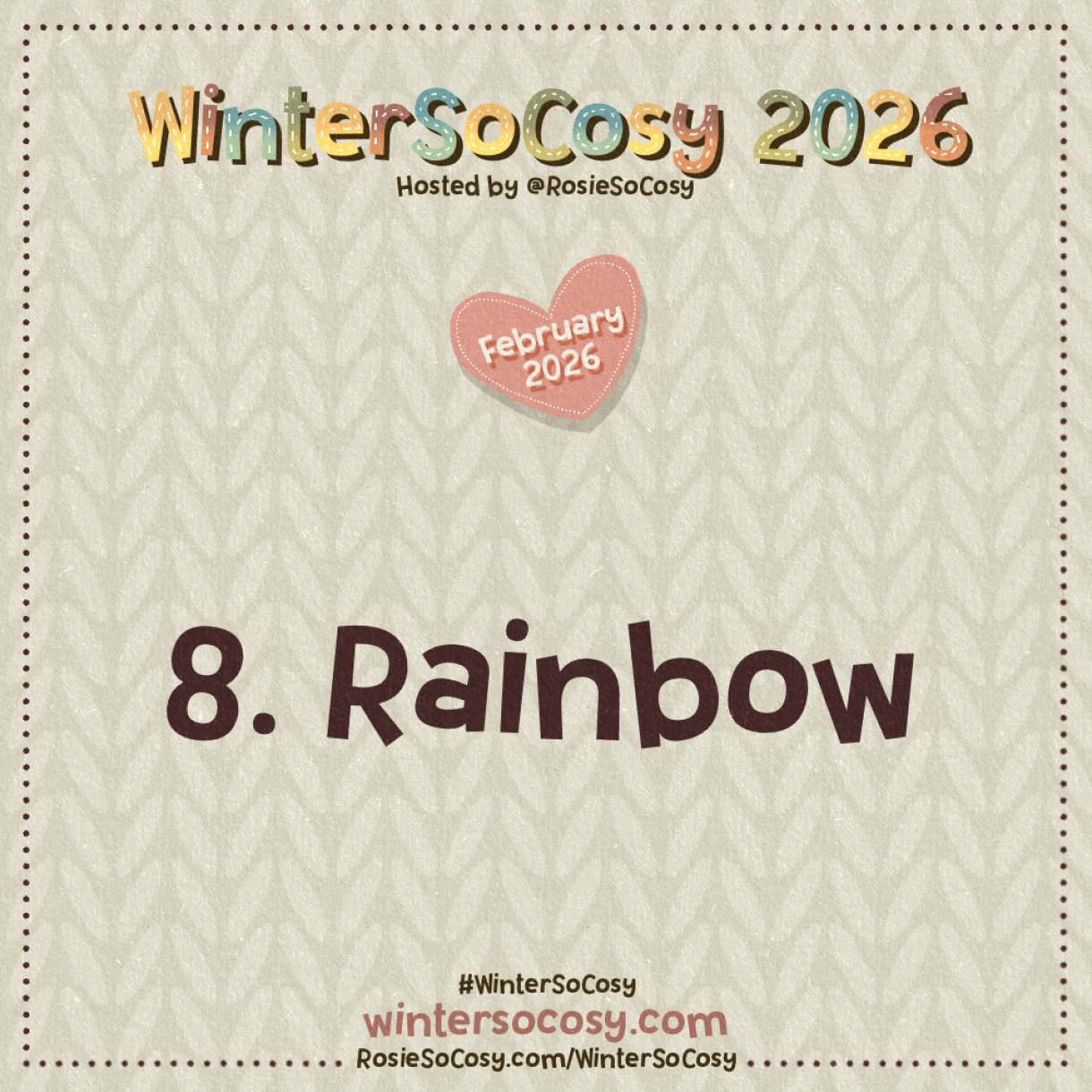 Announcement image for Day 8 of WinterSoCosy February 2026. The subject is Rainbow.