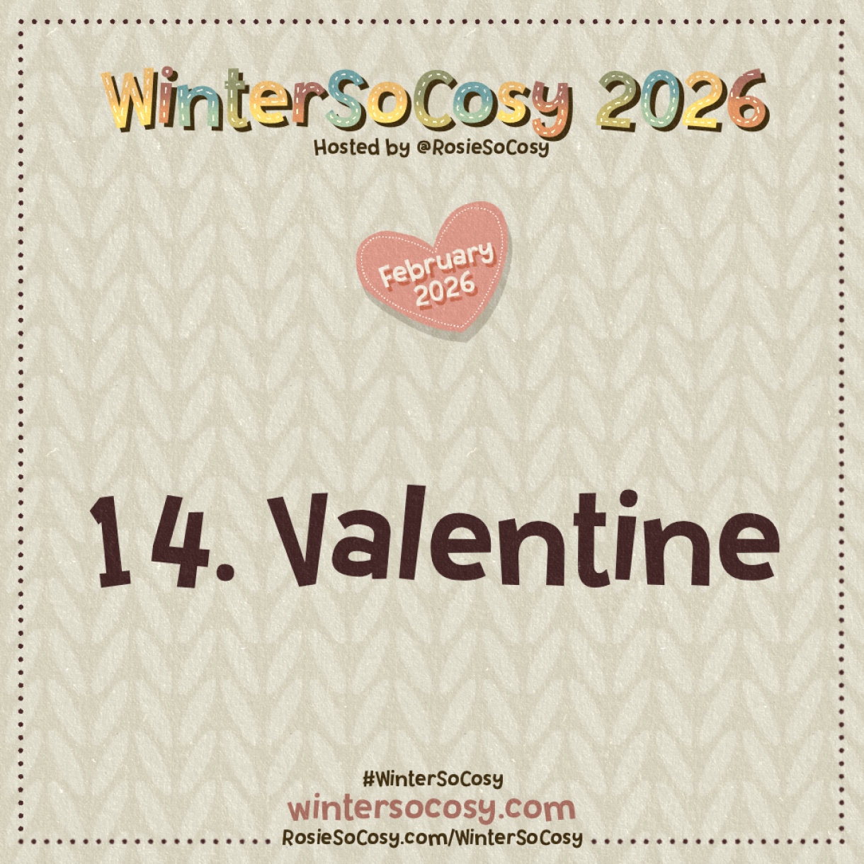 Announcement image for Day 14 of WinterSoCosy February 2026. The subject is Valentine.