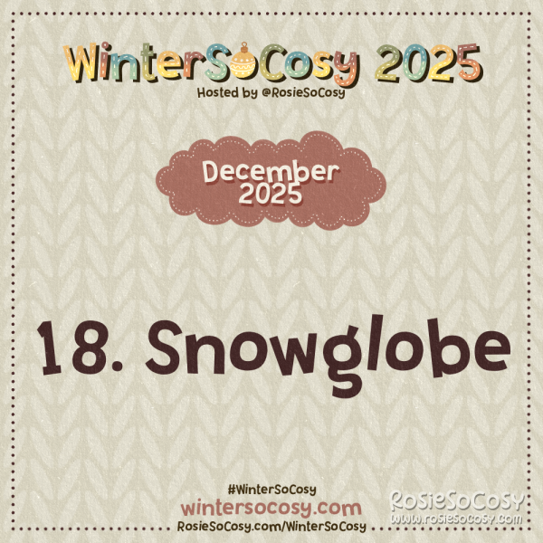 Announcement image for Day 18 of WinterSoCosy 2025. The subject is Snowglobe.