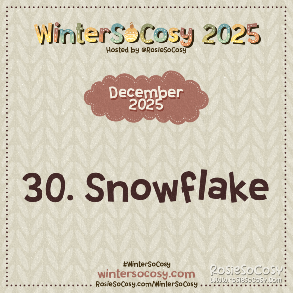 Announcement image for Day 30 of WinterSoCosy 2025. The subject is Snowflake.