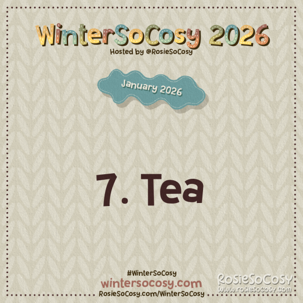 Announcement image for Day 7 of WinterSoCosy January 2026. The subject is Tea.
