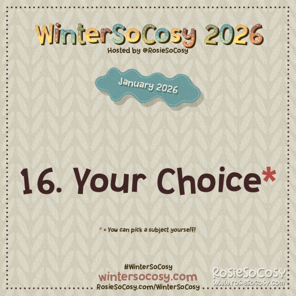 Announcement image for Day 16 of WinterSoCosy January 2026. The subject is Your Choice.