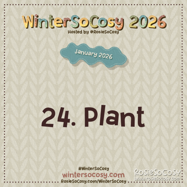 Announcement image for Day 24 of WinterSoCosy January 2026. The subject is Plant.