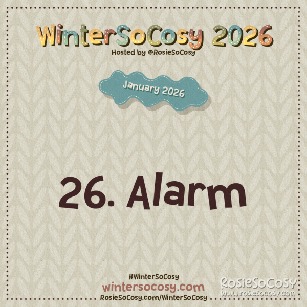 Announcement image for Day 26 of WinterSoCosy January 2026. The subject is Alarm.
