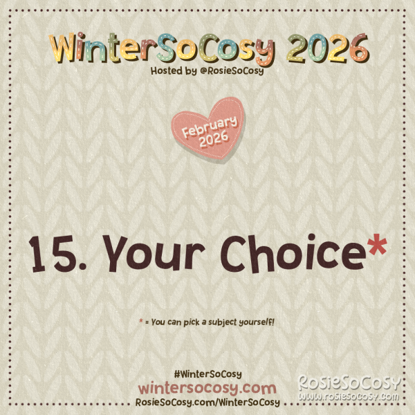 Announcement image for Day 15 of WinterSoCosy February 2026. The subject is Your Choice.