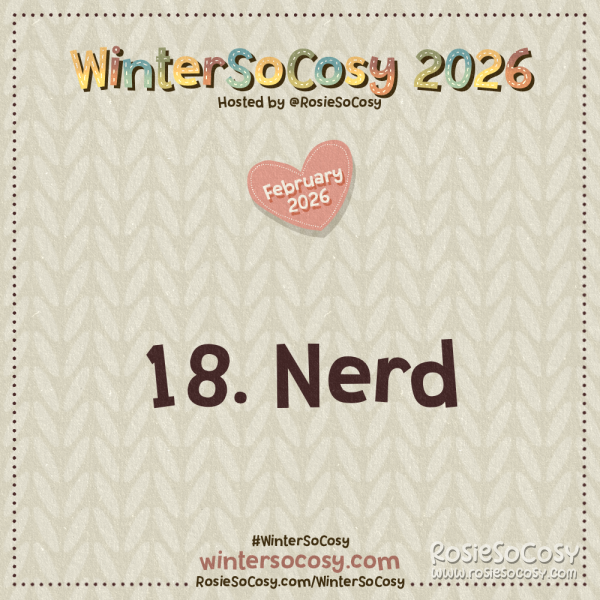 Announcement image for Day 18 of WinterSoCosy February 2026. The subject is Nerd.