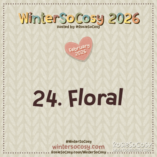 WinterSoCosy 2026 February Day 24: Floral
