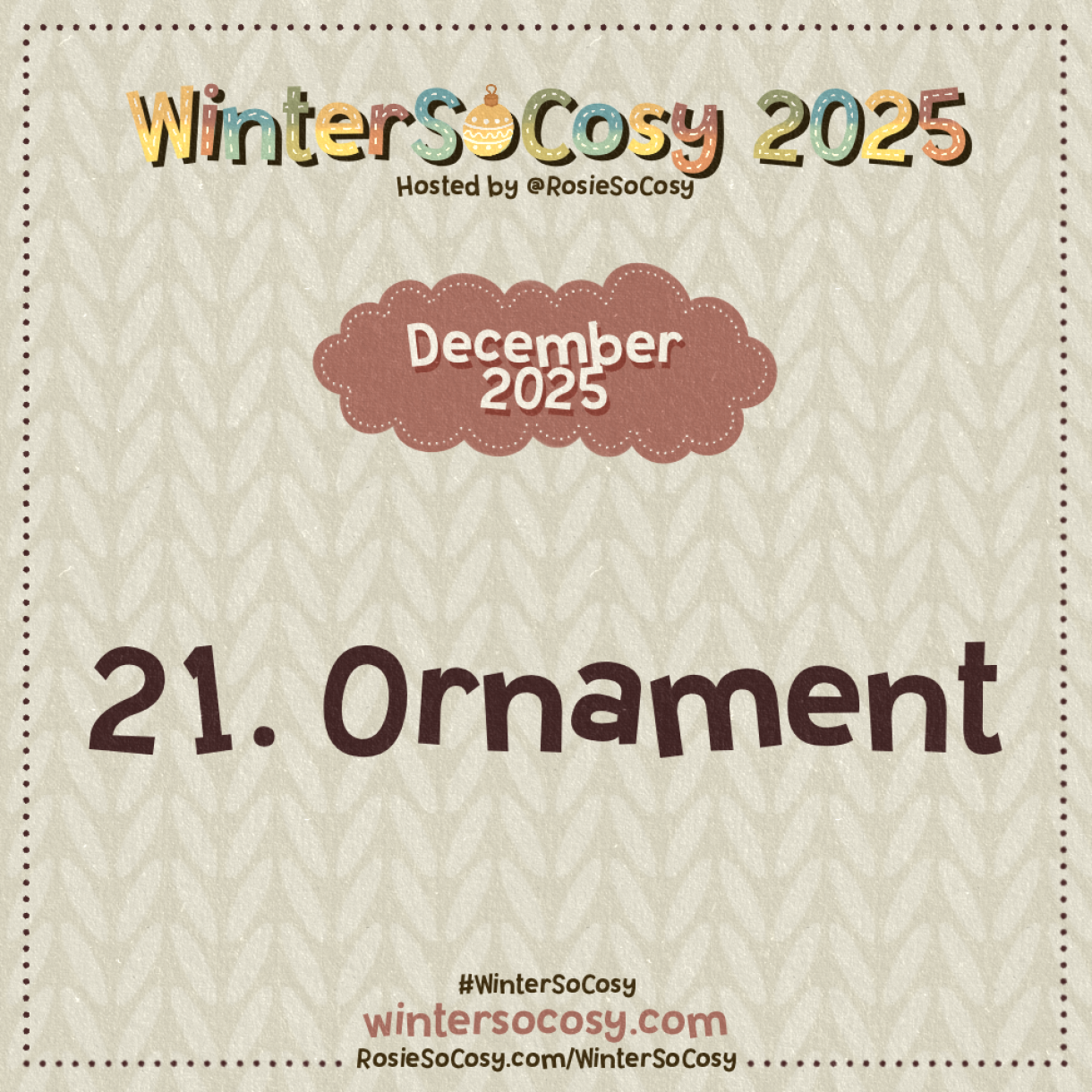 Announcement image for Day 21 of WinterSoCosy 2025. The subject is Ornament.