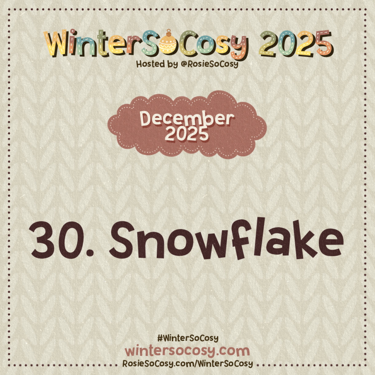 Announcement image for Day 30 of WinterSoCosy 2025. The subject is Snowflake.